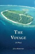 The Voyage [A Play] di J. Lea Koretsky edito da Regent Press