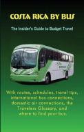 Costa Rica by Bus: The Insider's Guide to Budget Travel di John R. Wood edito da BOOKSTAND PUB