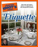 The Complete Idiot's Guide to Etiquette, 3rd Edition di Mary Mitchell, John Corr edito da Alpha Books
