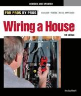Wiring a House 4th Edition: Completely Revised and Updated di Rex Cauldwell edito da Taunton Press