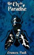 The Fly In Paradise di Frances Pauli edito da Mundania Press Llc
