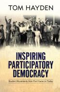 Inspiring Participatory Democracy di Tom Hayden edito da Taylor & Francis Ltd