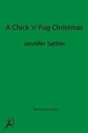 A Chick 'n' Pug Christmas di Jennifer Sattler edito da Bloomsbury U.S.A. Children's Books