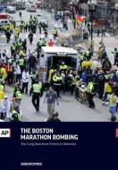 The Boston Marathon Bombing: The Long Run from Terror to Renewal di The Associated Press edito da AP ED