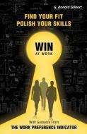Find Your Fit, Polish Your Skills, Win At Work di G Ronald Gilbert edito da North Loop Press