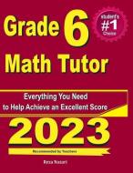 Grade 6 Math Tutor: Everything You Need to Help Achieve an Excellent Score di Reza Nazari edito da EFFORTLESS MATH EDUCATION
