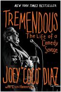 Tremendous: The Life of a Comedy Savage di Joey Diaz edito da BENBELLA BOOKS
