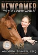 Newcomer to the Horse World di Andrea Sinner edito da Trafalgar Square Books