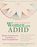 A Radical Guide for Women with ADHD di Sari Solden edito da New Harbinger Publications