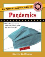 The Politically Incorrect Guide to Pandemics di Steven Mosher edito da REGNERY PUB INC