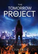 The Tomorrow Project di LISA JADE edito da Lightning Source Uk Ltd