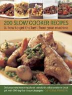 200 Slow Cooker Recipes And How To Get The Best From Your Machine di Catherine Atkinson edito da Anness Publishing