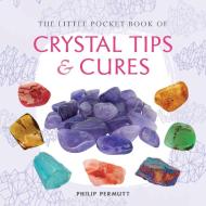 The Little Pocket Book of Crystal Tips and Cures di Philip Permutt edito da Ryland, Peters & Small Ltd