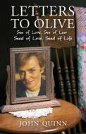 Letters to Olive: Sea of Love, Sea of Loss: Seed of Love, Seed of Life di John Quinn edito da VERITAS