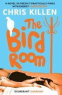 The Bird Room di Chris Killen edito da Canongate Books