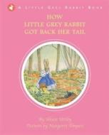 How Little Grey Rabbit got back her Tail di Alison Uttley, Margaret Tempest edito da Templar Publishing