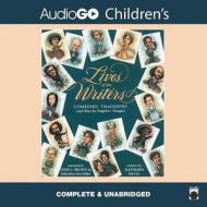 Lives of the Writers: Comedies, Tragedies (and What the Neighbors Thought) di Kathleen Krull edito da Audiogo