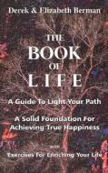 The Book Of Life di Derek Berman, Elizabeth Berman edito da Publish America