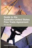 Guide to the Australia-United States Free Trade Agreement di Alan Bennett edito da Cch Australia Limited