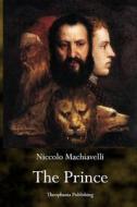 The Prince di Niccolo Machiavelli edito da Theophania Publishing