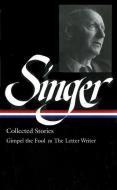 Isaac Bashevis Singer: Collected Stories Vol. 1 (Loa #149): Gimpel the Fool to the Letter Writer di Isaac Bashevis Singer edito da LIB OF AMER