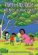 Parri, Pip, Pete and Ants in Your Pants: (fun Story Teaching You the Value of Inclusion, Children Books for Kids Ages 5-8) di Jeanine &. Claudette McAuley edito da Createspace Independent Publishing Platform