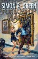 For Love of Magic di Simon R. Green edito da BAEN