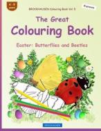 Brockhausen Colouring Book Vol. 5 - The Great Colouring Book: Easter: Butterflies and Beetles di Dortje Golldack edito da Createspace Independent Publishing Platform