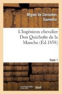 L'Ingï¿½nieux Chevalier Don Quichotte de la Manche (ï¿½d.1858)Tome 1 di de Cervantes Saavedra M edito da Hachette Livre - Bnf