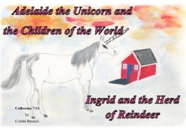 Adelaide the Unicorn and the Children of the World - Ingrid and the Herd of Reindeer di Colette Becuzzi edito da Books on Demand
