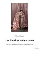 Les Caprices de Marianne di Alfred De Musset edito da Culturea