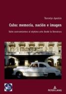 Cuba: Memoria, Nacion E Imagen di Yannelys Aparicio edito da PIE - Peter Lang