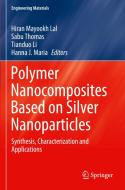 Polymer Nanocomposites Based on Silver Nanoparticles edito da Springer International Publishing