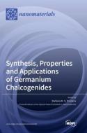 Synthesis, Properties and Applications of Germanium Chalcogenides edito da MDPI AG