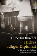 Hitlers adliger Diplomat di Hubertus Büschel edito da FISCHER, S.