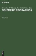 Ephemeris Epigraphica, Volume 3, Ephemeris Epigraphica Volume 3 edito da De Gruyter