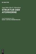 Struktur der Atomkerne, Band 1, Einteilchenbewegung di Aage Bohr, Ben R. Mottelson edito da De Gruyter