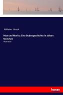 Max und Moritz: Eine Bubengeschichte in sieben Streichen di Wilhelm Busch edito da hansebooks