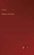 Alabama: Her History di W. Brewer edito da Outlook Verlag