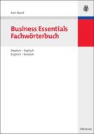 Business Essentials: Fachwörterbuch Deutsch-Englisch Englisch-Deutsch di Axel Noack edito da de Gruyter Oldenbourg