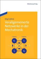 Verallgemeinerte Netzwerke in der Mechatronik di Jörg Grabow edito da Gruyter, de Oldenbourg