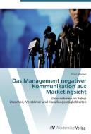 Das Management negativer Kommunikation aus Marketingsicht di Franz Wanner edito da AV Akademikerverlag