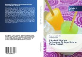 A Study Of Financial Performance Of Sugar Units In Andhra Pradesh di V. Ramesh Babu edito da SPS