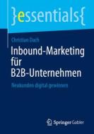 Inbound-Marketing für B2B-Unternehmen di Christian Dach edito da Springer Fachmedien Wiesbaden
