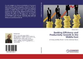 Banking Efficiency and Productivity Growth in the Middle East di Ammar Jreisat edito da LAP Lambert Academic Publishing