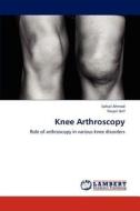 Knee Arthroscopy di Sohail Ahmad, Naiyer Asif edito da LAP Lambert Academic Publishing