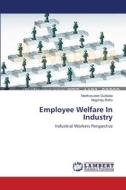 Employee Welfare In Industry di Madhusudan Gubbala, Nagaraju Battu edito da LAP Lambert Academic Publishing