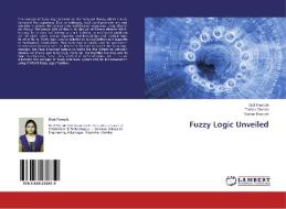 Fuzzy Logic Unveiled di Dipti Pawade, Tushar Diwase, Tushar Pawade edito da LAP Lambert Academic Publishing