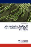 Microbiological Quality Of 'Ergo' Collected From Bahir Dar Town di Abdulkadir Beyan edito da LAP Lambert Academic Publishing