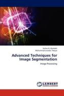 Advanced Techniques  for Image Segmentation di Sultan H. Aljahdali, Mohammad Junedul Haque edito da LAP Lambert Academic Publishing